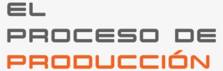 El Proceso De Producción - Parallel #7645114