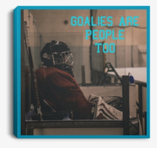 Goalies Are People Too Square Canvas - Le Défi Plus #7660580