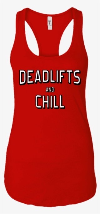 T Shirts Red / X Small Deadlifts And Chill Racerback - Shirt #7698490
