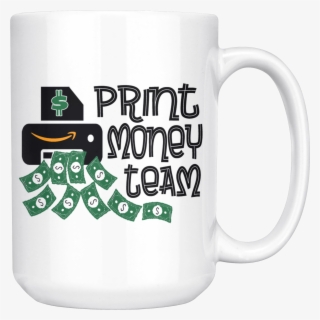 Print Money Team Coffee Mug - Beer Stein #7711263
