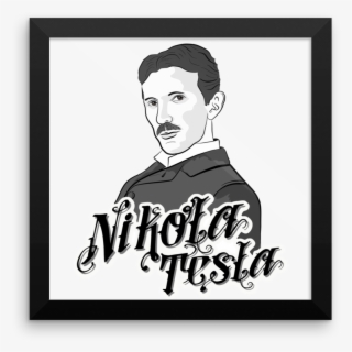 Tesla Framed Poster - Nikola Tesla Transparent Png #7715256