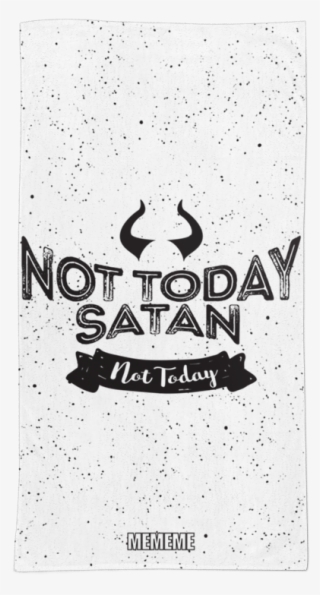 Toalha Not Today Satan, Not Today De Mememe Mimimina - Poster #7728692