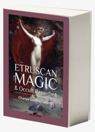 Etruscan Magic & Occult Remedies By Charles Godfrey - Aradia Gospel Of The Witches 1899 #7772245