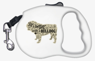 Life Is Better With A Bulldog Retractable Dog Leash - Leash #7776210