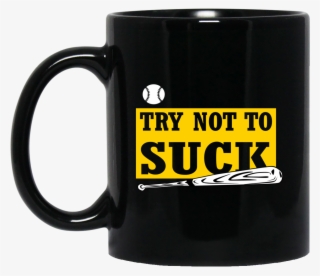 Try Not To Suck Baseball Softball Player Lover Gift - Mug #7779502