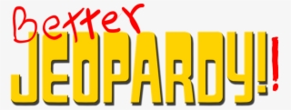 Better Jeopardy #7783582