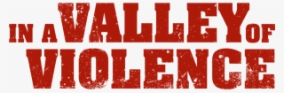 In A Valley Of Violence - Graphic Design #7788022