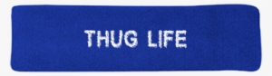 Thug Life - Headband - 92-5052037 - Custom Heat Pressed - Label #780627