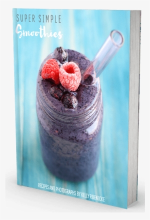 Super Simple Smoothies Is A New Ebook That Features - Smoothie #785105