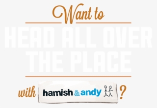 Want To Head All Over The Place With Hamish & Andy - Poster #7804614