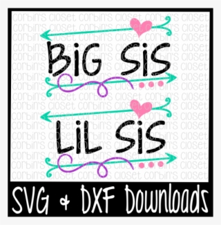 Free Big Sis Svg * Lil Sis Svg * Big Sis Lil Sis Cut - Sweet Six And Sassy Svg #7809164