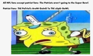 I Finally Made One Top Dawg Football Png Funny Spongebob - Spongebob Mocking Meme Nfl #7850589