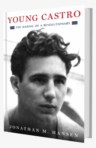 An Intimate, Revisionist Portrait Of The Early Years - Fidel Castro #7877888