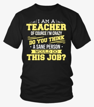 I Am A Teacher Of Course I'm Crazy Do You Think A Sane - Uniqlo X Keith Haring #7878378