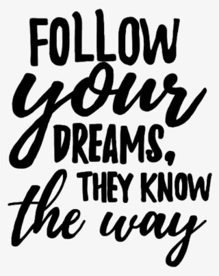 Followyourdreams Dreams Words Text Letters Quote Quotes - Calligraphy #7889564