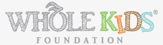 Whole Kids - Whole Kids Foundation #7890529