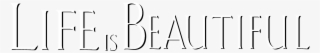 Life Is Beautiful Logo Black And White - Calligraphy #7896785