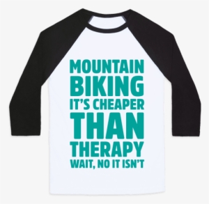Mountain Biking It's Cheaper Than Therapy Baseball - Baseball #797711