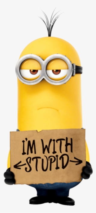 I M With Stupid Minions #7911439