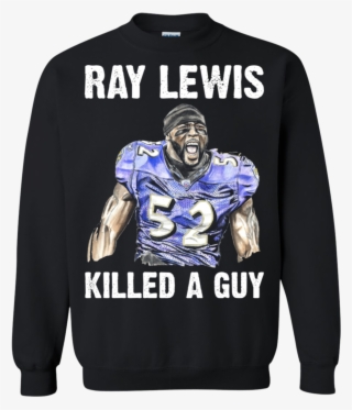 Ray Lewis Killed A Guy Sweatshirt - Roger Federer Legends Born September #7914665