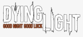 Dying Light - Calligraphy #7963372