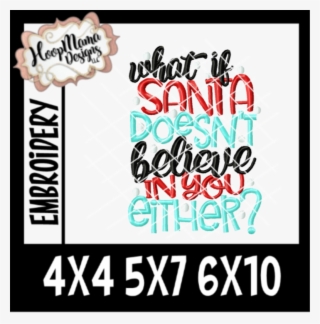 What If Santa Doesn't Believe In You Either - Dear Santa Its My Sisters Fault Logo #7969527