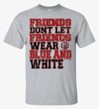 Louisville Cardinals Fan T-shirt, Friends Don't Let - Active Shirt #7991555