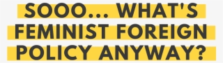 Cffp What Is Feminist Foreign Policy Anyway - Parallel #7996138