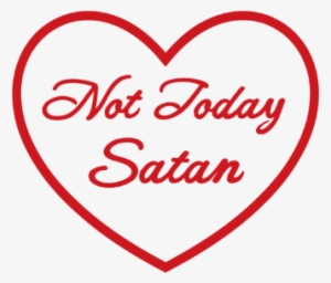 January 8, - Not Today Satan Png #800689