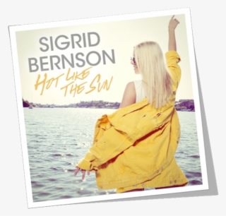 Sigrid Bernson Hot Like The Sun Single - Hot Like The Sun #8025507