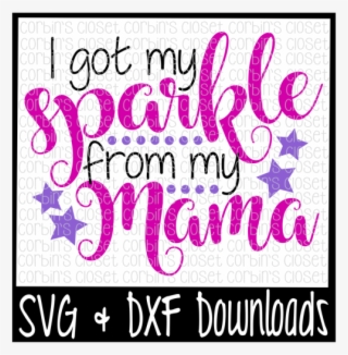 Free Sparkle Svg * I Got My Sparkle From My Mama Cut - Sorry Boys Daddy Is My Valentine #8044861