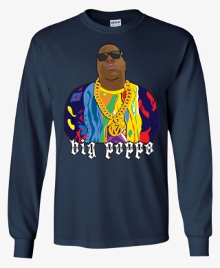 Notorious Big Big Poppa Long Sleeve Shirt - T-shirt #8056734
