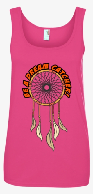 Be A Dream Catcher Ladies' Tank Top - Shirt #8061030