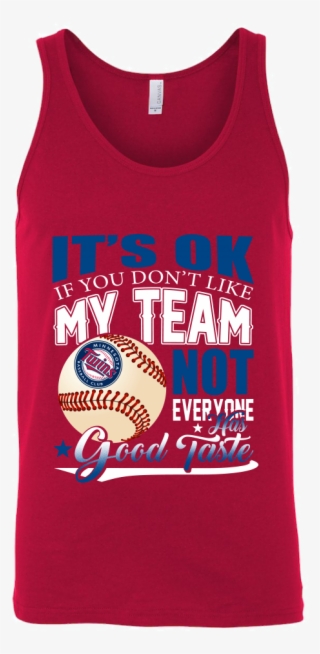 Mlb Minnesota Twins It's Ok If You Don't Like My Team - Active Tank #8076404