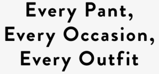 Every Pant, Every Occasion, Every Outfit - Ink #8096999