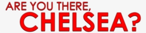 It's Me, Chelsea Image - Are You There, Vodka? It's Me, Chelsea #813456