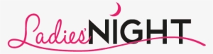 Ladies Night - Ladies Night Logo Png #815038