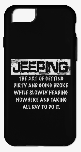 Jeeping The Art Of Getting Dirty And Going Broke Phone - Mobile Phone Case #8149442