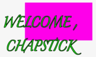 Welcome Chapstick - Calligraphy #8161260