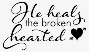 He Heals The Broken Hearted Religious Decal - Courted: Gowns & Crowns, Book 1 #822114