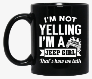 Im Not Yelling A Jeep Girl Thats How We Talk Mug Black - Remember When Robocop Shot That Dude #829135
