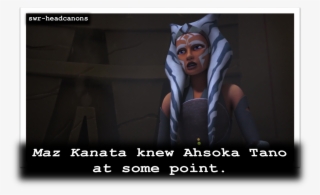 Maz Kanata Knew Ahsoka Tano At Some Point - Ahsoka Tano Headcanon #8201750