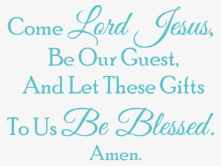 Come Lord Jesus, Be Our Guest, And Let These Giftsâ€¦ - Betania #8209320