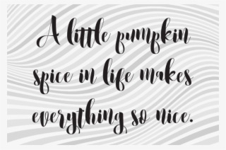 Free A Little Pumpkin Spice In Life Makes Everything - Calligraphy #8216740