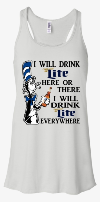 Dr Seuss I Will Drink Miller Lite Here Or There Shirt, - Shirt #8236764