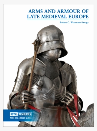 Arms And Armour Of Late Medieval Europe #8245461