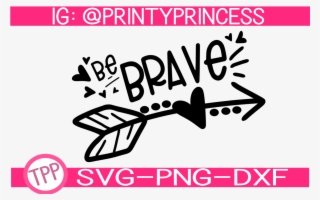 Be Brave Svg Design File Example Image - Scalable Vector Graphics #8247174
