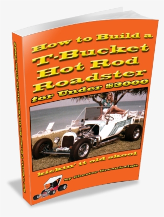 How To Build A T-bucket Hot Rod Roadster - Build A Cheap Hot Rod #8256195