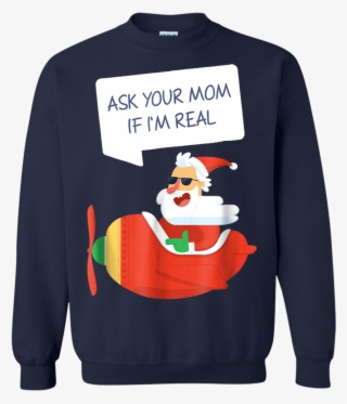 Get Now Ask Your Mom If I Am Real Santa Cute Christmas - Funny Airplane Christmas #8279105