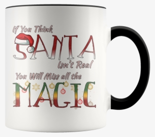 If You Think Santa Isn't Real Cute Christmas Coffee - Mug #8279720